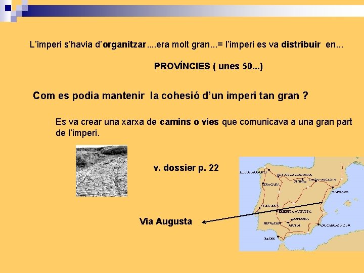 L’imperi s’havia d’organitzar. . era molt gran. . . = l’imperi es va distribuir