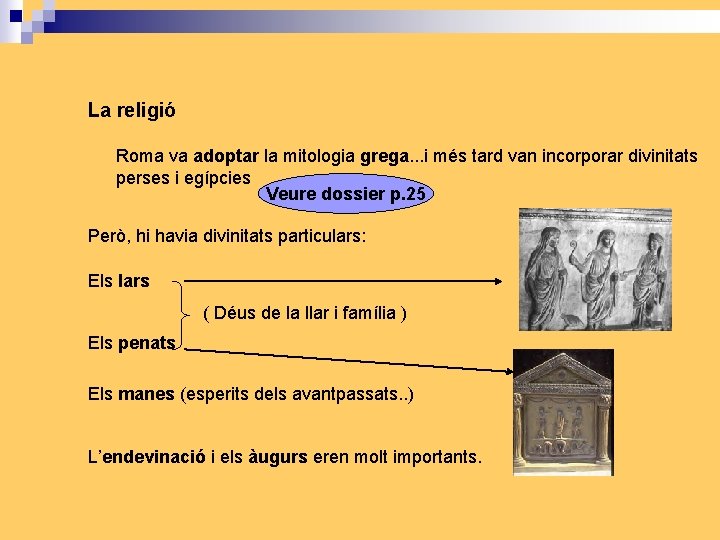 La religió Roma va adoptar la mitologia grega. . . i més tard van