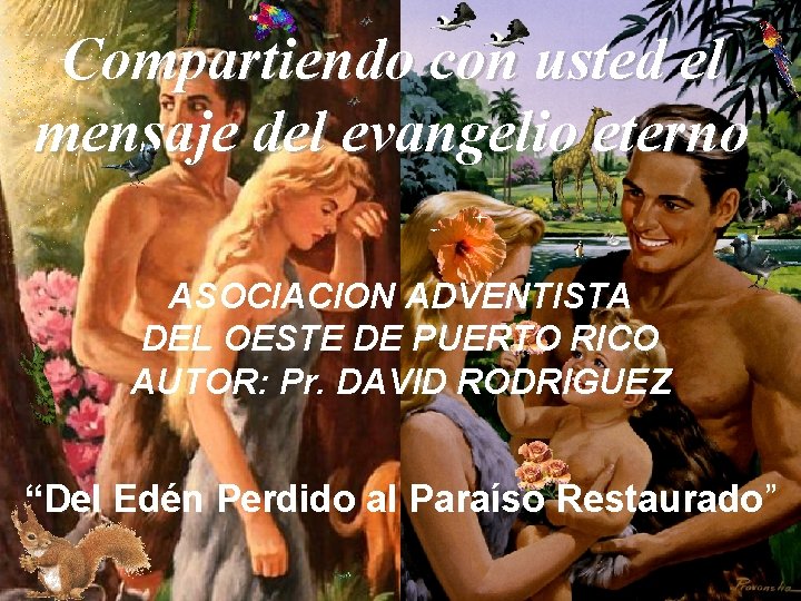Compartiendo con usted el mensaje del evangelio eterno ASOCIACION ADVENTISTA DEL OESTE DE PUERTO