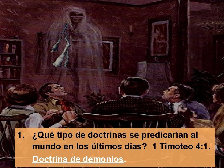 1. ¿Qué tipo de doctrinas se predicarían al mundo en los últimos días? 1