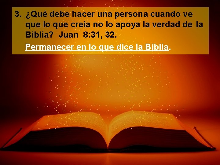 3. ¿Qué debe hacer una persona cuando ve que lo que creía no lo