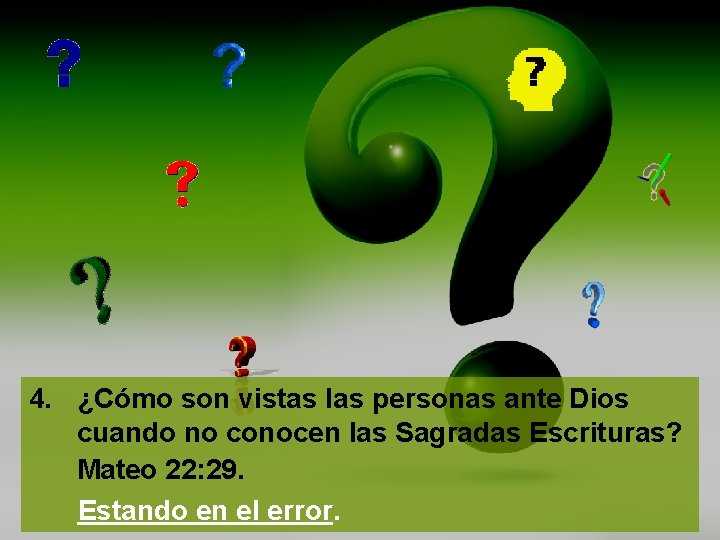 4. ¿Cómo son vistas las personas ante Dios cuando no conocen las Sagradas Escrituras?