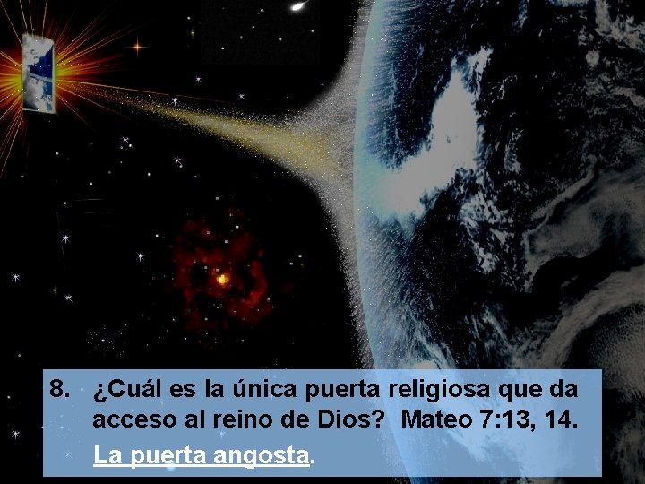 8. ¿Cuál es la única puerta religiosa que da acceso al reino de Dios?