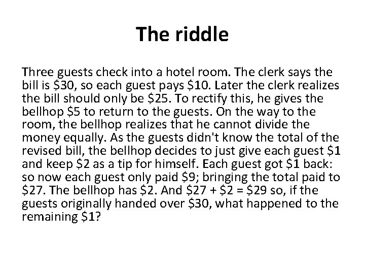 The riddle Three guests check into a hotel room. The clerk says the bill