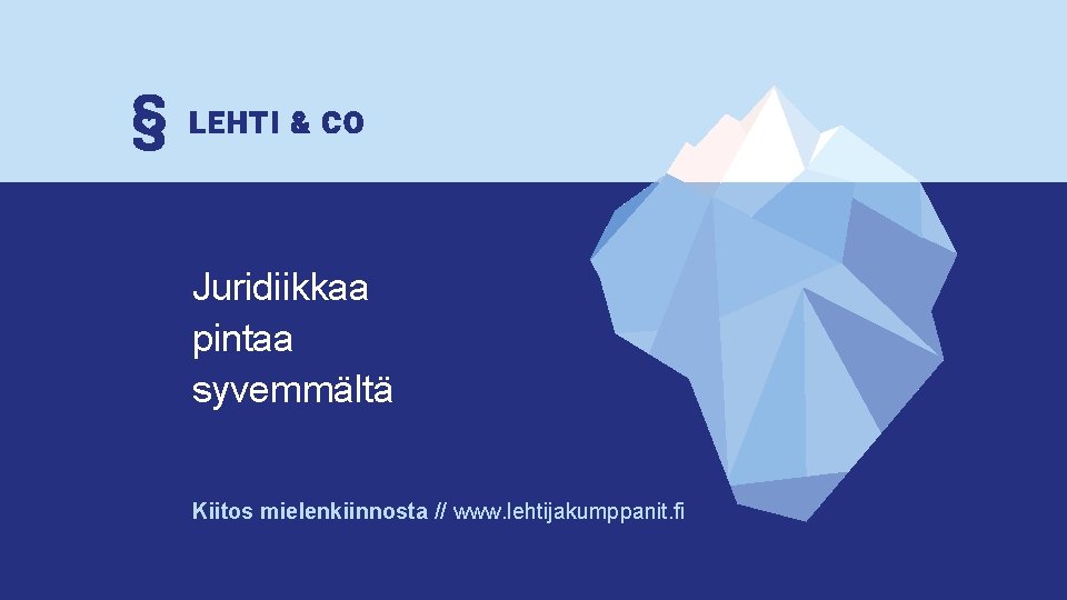 Juridiikkaa pintaa syvemmältä Kiitos mielenkiinnosta // www. lehtijakumppanit. fi 