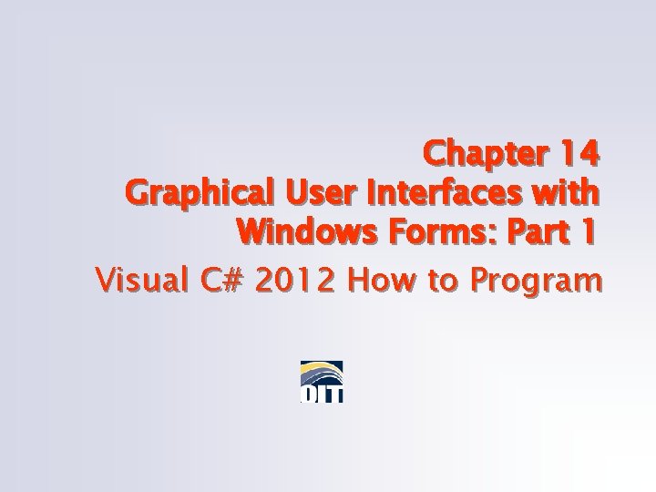 Chapter 14 Graphical User Interfaces with Windows Forms: Part 1 Visual C# 2012 How