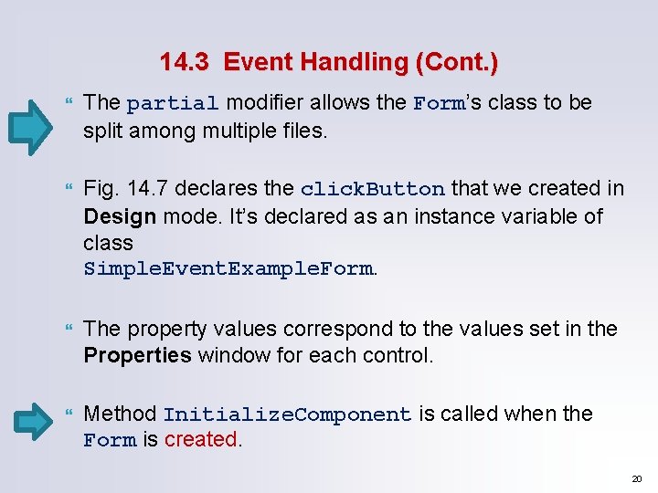 14. 3 Event Handling (Cont. ) The partial modifier allows the Form’s class to