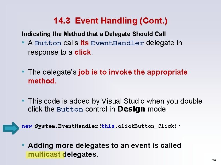 14. 3 Event Handling (Cont. ) Indicating the Method that a Delegate Should Call