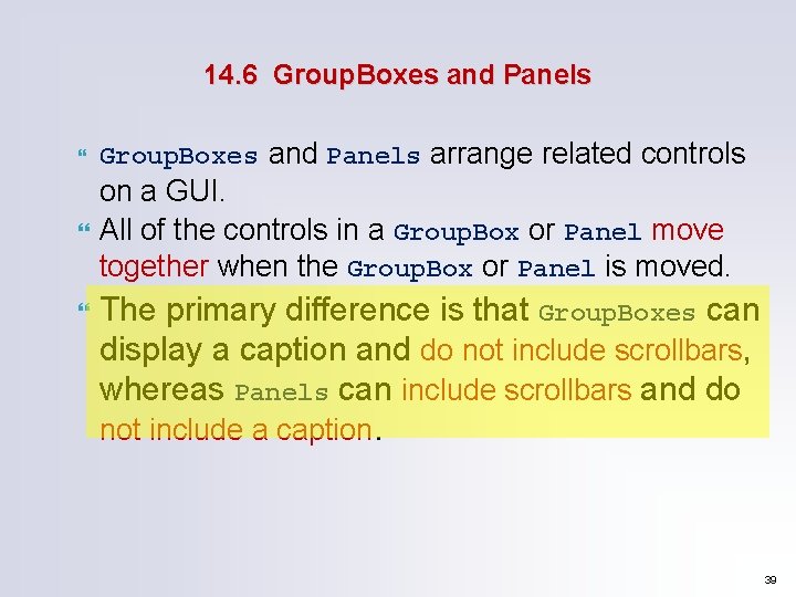 14. 6 Group. Boxes and Panels arrange related controls on a GUI. All of