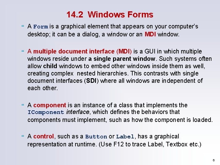 14. 2 Windows Forms A Form is a graphical element that appears on your
