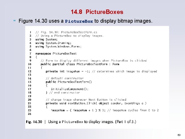 14. 8 Picture. Boxes Figure 14. 30 uses a Picture. Box to display bitmap