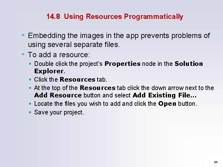 14. 8 Using Resources Programmatically Embedding the images in the app prevents problems of