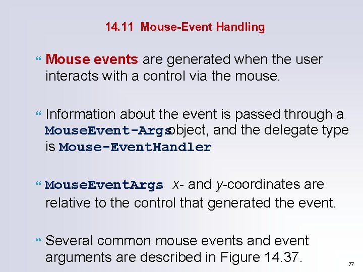 14. 11 Mouse-Event Handling Mouse events are generated when the user interacts with a