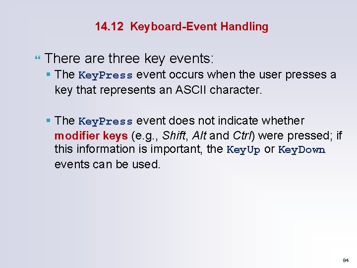 14. 12 Keyboard-Event Handling There are three key events: § The Key. Press event