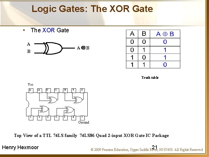 Logic Gates: The XOR Gate • The XOR Gate A A B B Truth