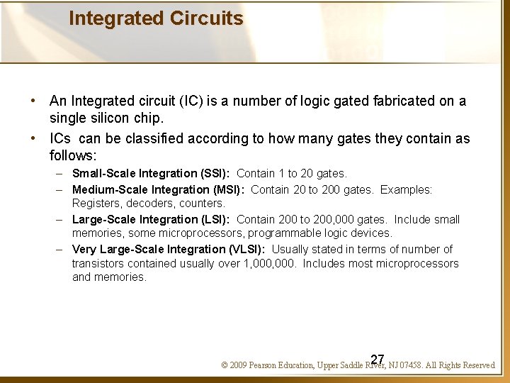 Integrated Circuits • An Integrated circuit (IC) is a number of logic gated fabricated