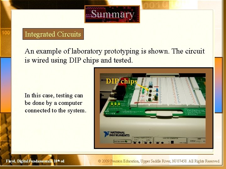 Summary Integrated Circuits An example of laboratory prototyping is shown. The circuit is wired