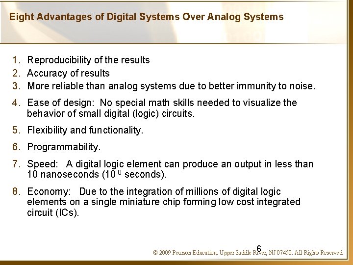 Eight Advantages of Digital Systems Over Analog Systems 1. Reproducibility of the results 2.