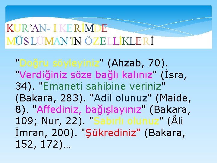 KUR’AN- I KERİMDE MÜS LÜMAN’IN ÖZELLİKLERİ "Doğru söyleyiniz" (Ahzab, 70). "Verdiğiniz söze bağlı kalınız"