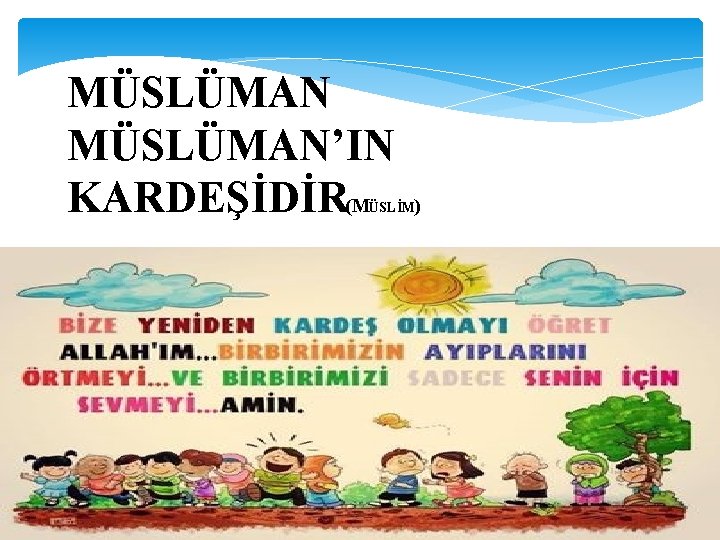 MÜSLÜMAN’IN KARDEŞİDİR(M ÜSLİM) 