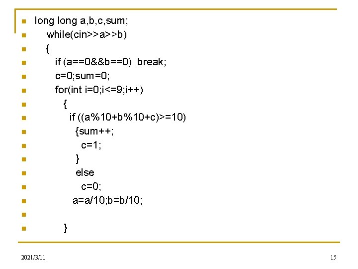 n n n n long a, b, c, sum; while(cin>>a>>b) { if (a==0&&b==0) break;