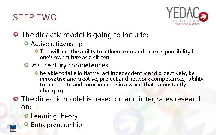 STEP TWO The didactic model is going to include: Active citizenship The will and