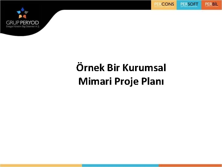 Örnek Bir Kurumsal Mimari Proje Planı 