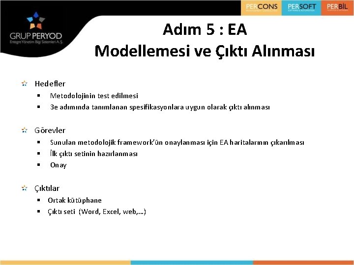 Adım 5 : EA Modellemesi ve Çıktı Alınması Hedefler § § Metodolojinin test edilmesi