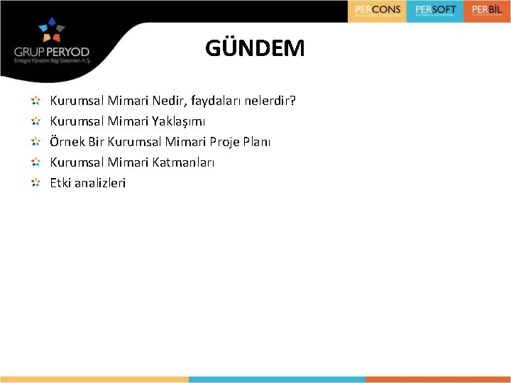 GÜNDEM Kurumsal Mimari Nedir, faydaları nelerdir? Kurumsal Mimari Yaklaşımı Örnek Bir Kurumsal Mimari Proje