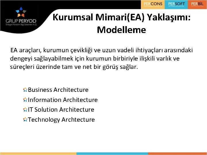 Kurumsal Mimari(EA) Yaklaşımı: Modelleme EA araçları, kurumun çevikliği ve uzun vadeli ihtiyaçları arasındaki dengeyi