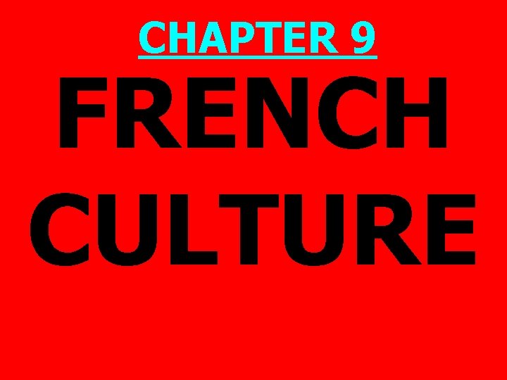 CHAPTER 9 FRENCH CULTURE 