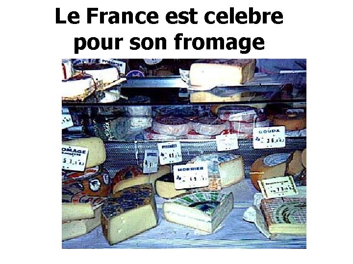 Le France est celebre pour son fromage 