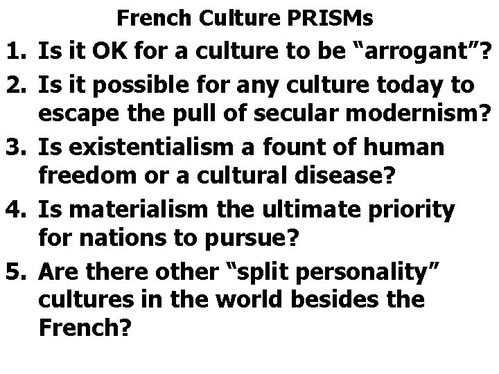 French Culture PRISMs 1. Is it OK for a culture to be “arrogant”? 2.