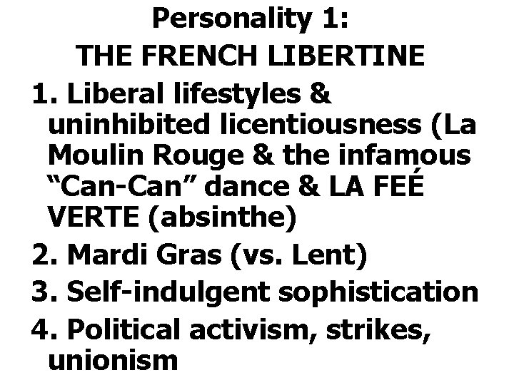 Personality 1: THE FRENCH LIBERTINE 1. Liberal lifestyles & uninhibited licentiousness (La Moulin Rouge