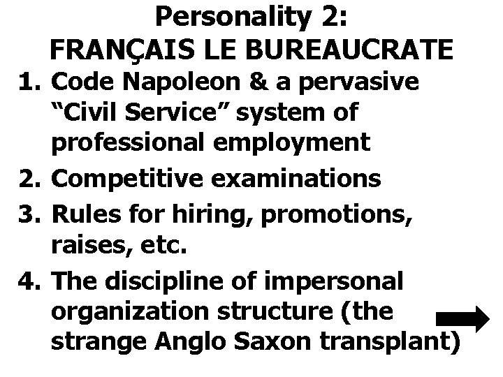 Personality 2: FRANÇAIS LE BUREAUCRATE 1. Code Napoleon & a pervasive “Civil Service” system
