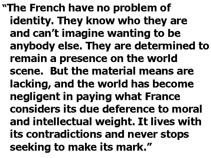 “The French have no problem of identity. They know who they are and can’t