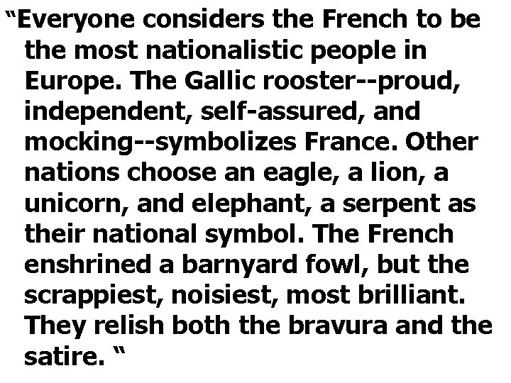 “Everyone considers the French to be the most nationalistic people in Europe. The Gallic