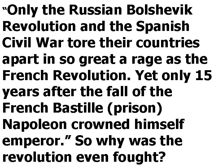 “Only the Russian Bolshevik Revolution and the Spanish Civil War tore their countries apart