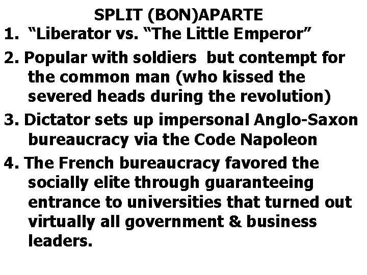 SPLIT (BON)APARTE 1. “Liberator vs. “The Little Emperor” 2. Popular with soldiers but contempt