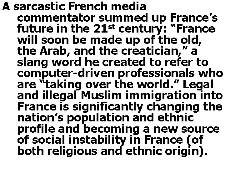 A sarcastic French media commentator summed up France’s future in the 21 st century: