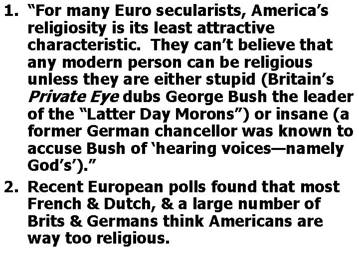 1. “For many Euro secularists, America’s religiosity is its least attractive characteristic. They can’t