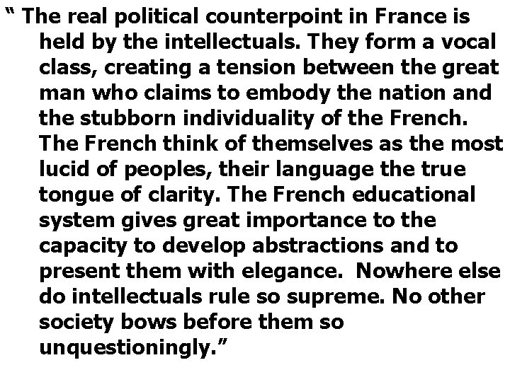 “ The real political counterpoint in France is held by the intellectuals. They form