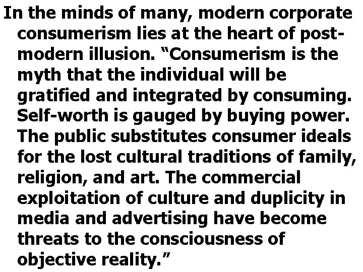 In the minds of many, modern corporate consumerism lies at the heart of postmodern