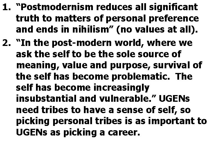 1. “Postmodernism reduces all significant truth to matters of personal preference and ends in