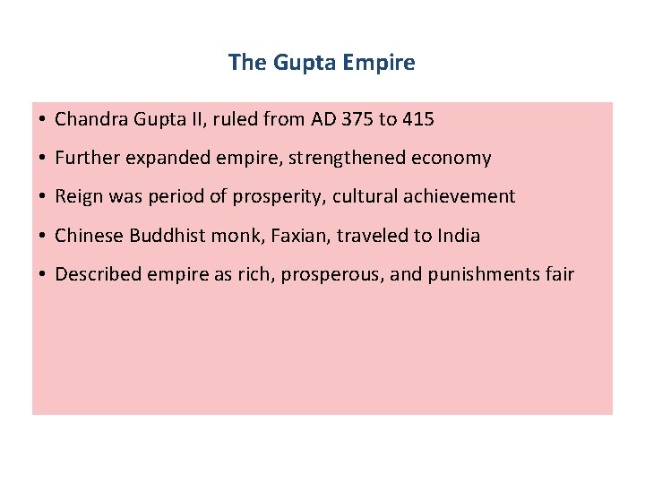 The Gupta Empire • Chandra Gupta II, ruled from AD 375 to 415 •