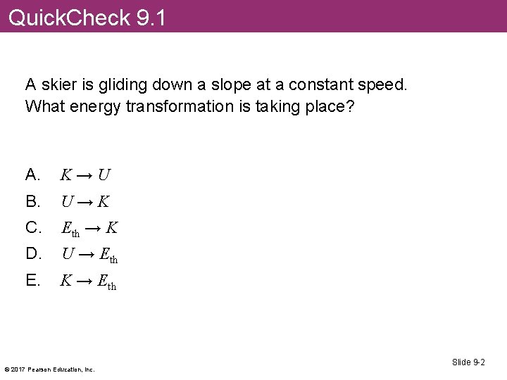 Quick. Check 9. 1 A skier is gliding down a slope at a constant