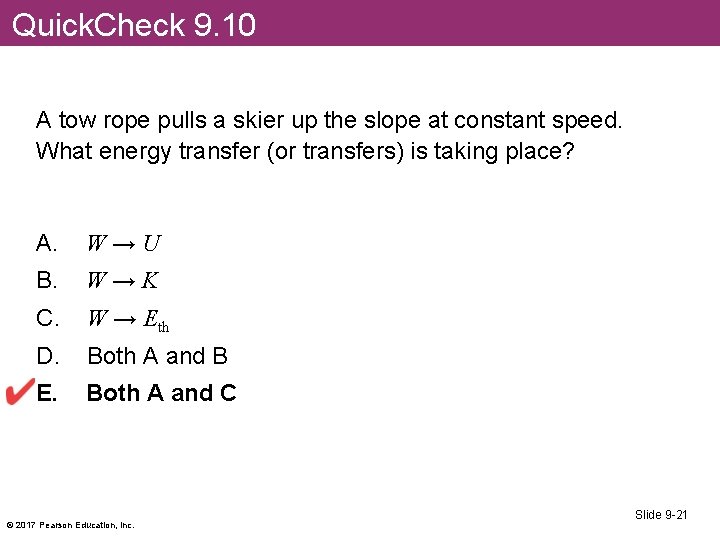 Quick. Check 9. 10 A tow rope pulls a skier up the slope at