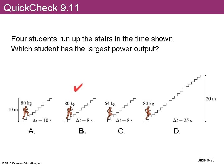 Quick. Check 9. 11 Four students run up the stairs in the time shown.