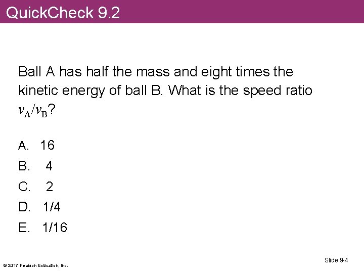 Quick. Check 9. 2 Ball A has half the mass and eight times the