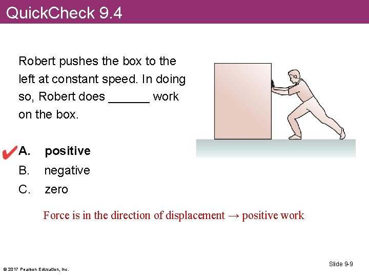 Quick. Check 9. 4 Robert pushes the box to the left at constant speed.